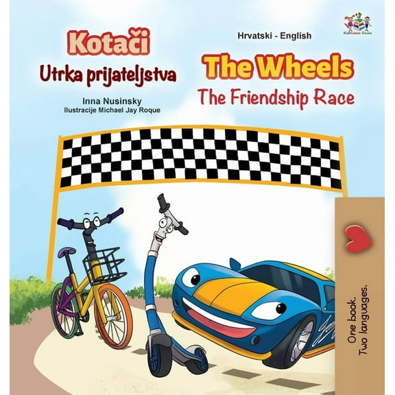 Croatian English Bilingual Collection The Wheels The Friendship Race (Croatian English Bilingual Children's Book), (Hardcover)
