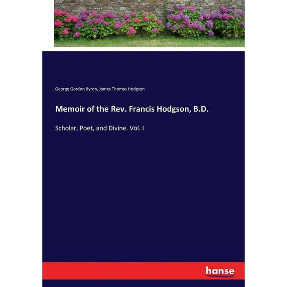 Memoir of the Rev. Francis Hodgson, B.D.: Scholar, Poet, and Divine. Vol. I, (Paperback)