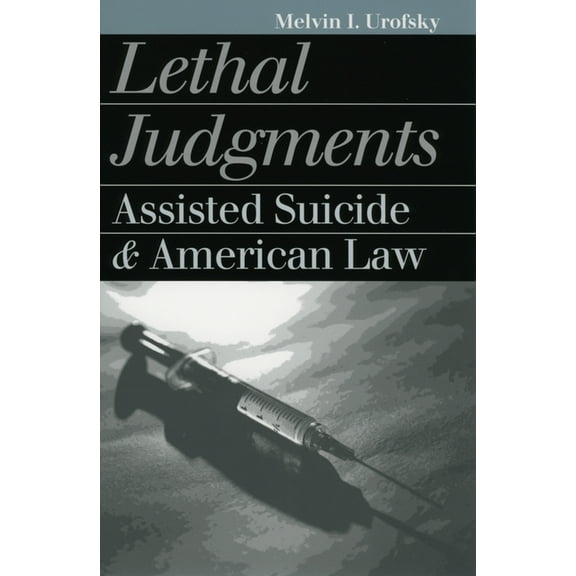 Landmark Law Cases & American Society Lethal Judgments: Assisted Suicide and American Law, (Paperback)
