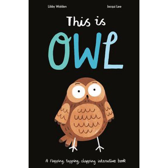 Pre-Owned This is Owl: A Flapping, Tapping, Clapping Interactive Book (Hardcover) 1848578008 9781848578005