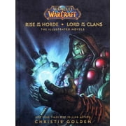 CHRISTIE GOLDEN World of Warcraft: Rise of the Horde & Lord of the Clans : The Illustrated Novels (Hardcover)