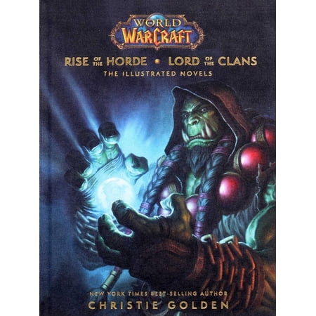 World of Warcraft: Rise of the Horde & Lord of the Clans: The Illustrated Novels, (Hardcover)