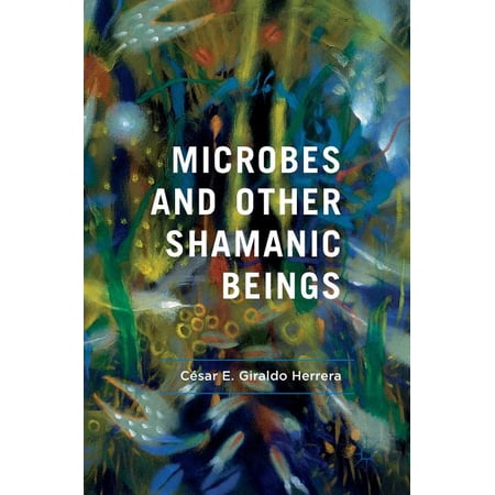 ISBN 9783319713175 product image for Microbes and Other Shamanic Beings (Hardcover) | upcitemdb.com