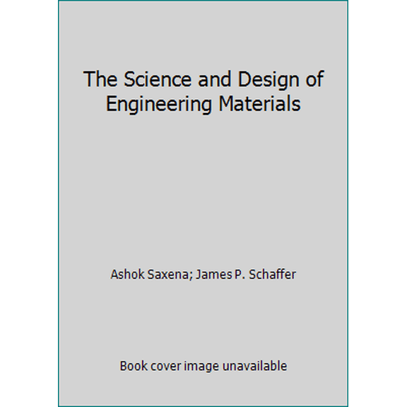 Pre-Owned The Science and Design of Engineering Materials (Hardcover) 0256195803 9780256195804