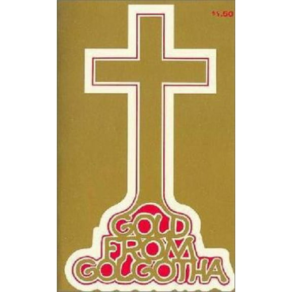 Pre-Owned Gold from Golgotha: (Paperback) 0892280247 9780892280247