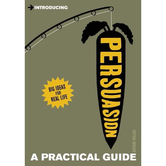 Practical Guide Series: Introducing Persuasion : A Practical Guide (Paperback)