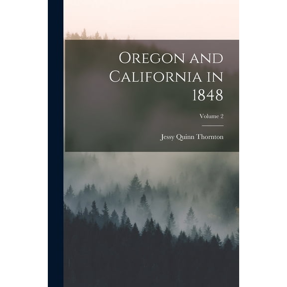 Oregon and California in 1848; Volume 2, (Paperback)