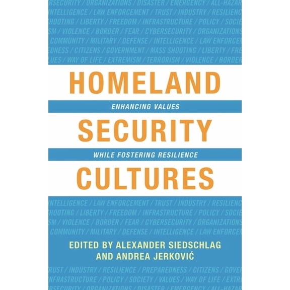 Homeland Security Cultures: Enhancing Values While Fostering Resilience, (Paperback)