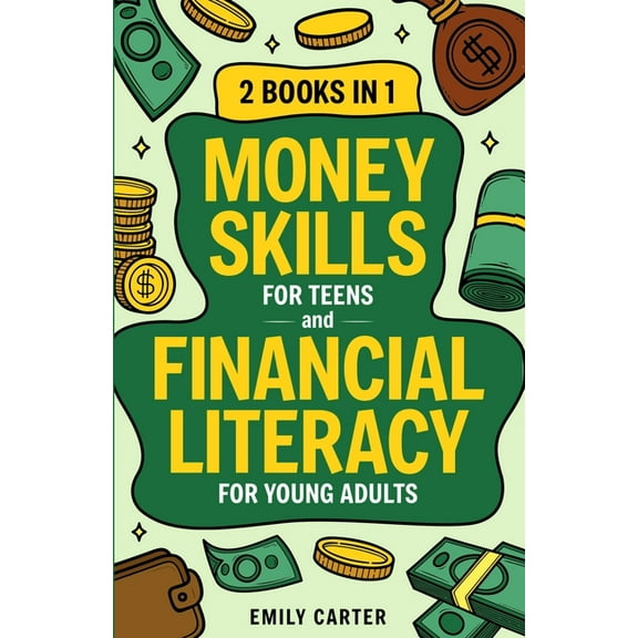 Life Skill Handbooks Money Skills for Teens and Financial Literacy for Young Adults: 2 Books in 1 - Learn Successful Money Management and Per, Book 8, (Paperback)