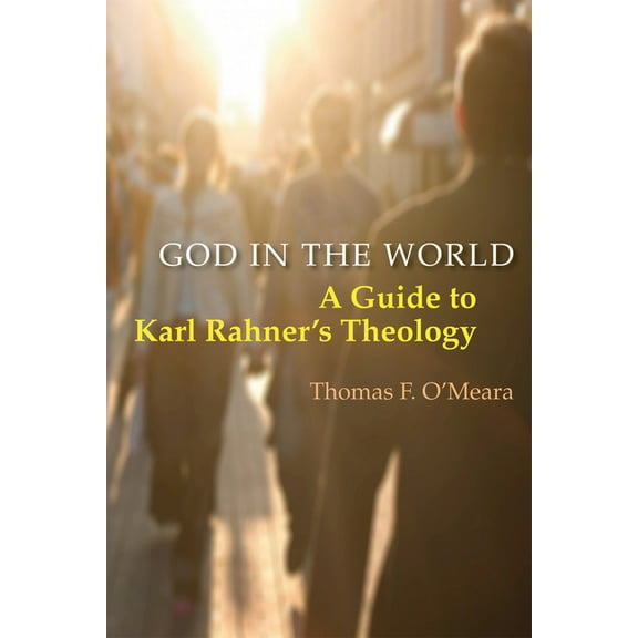 God in the World: A Guide to Karl Rahner's Theology, (Paperback)