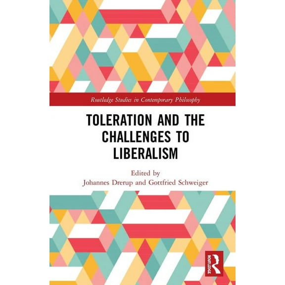 Routledge Studies in Contemporary Philos Toleration and the Challenges to Liberalism, (Hardcover)