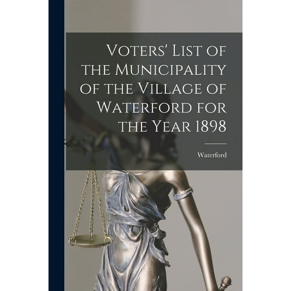 Voters' List of the Municipality of the Village of Waterford for the Year 1898 [microform] (Paperback)