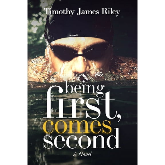 Being First, Comes Second (Paperback) by Timothy James Riley