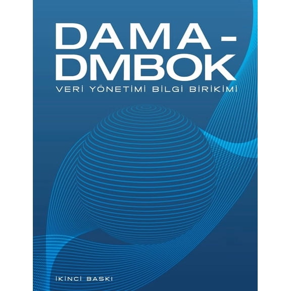 DAMA-DMBOK Turkish: Veri Yönetimi Bilgi Birikimi, (Paperback)