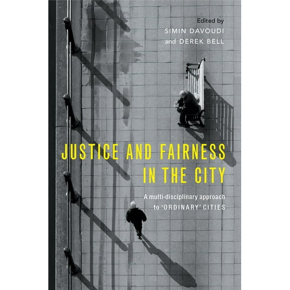 Justice and Fairness in the City : A Multi-Disciplinary Approach to 'Ordinary' Cities (Hardcover)