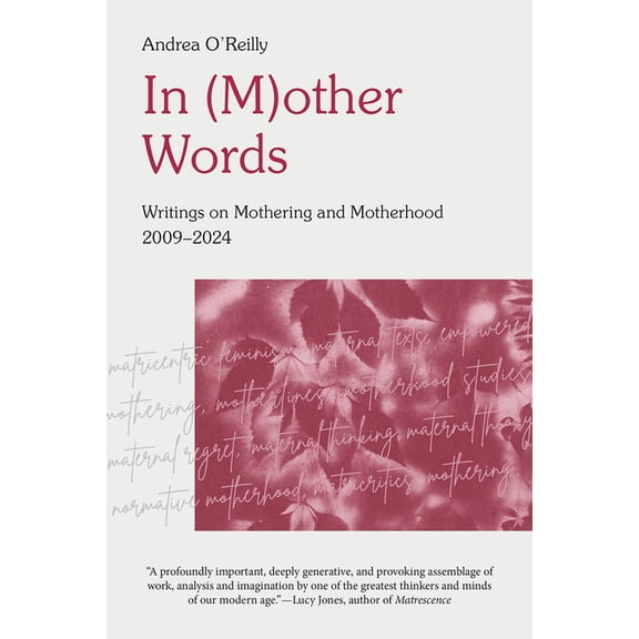 In (M)Other Words: Writings on Mothering and Motherhood, 2009-2024, (Paperback)