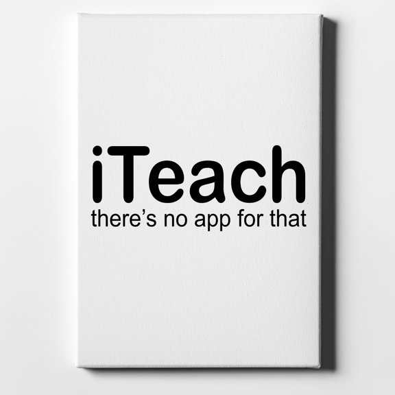 iTeach There's No App for That - 8" x 10" - Decorative Canvas Wall Art - White Edge - 5/8" Gallery Wrapped