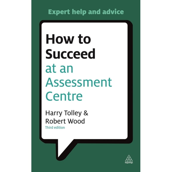 Pre-Owned How to Succeed at an Assessment Centre: Essential Preparation for Psychometric Tests Group and Role-Play Exercises Panel Interviews and Presentations (Paperback) 0749462299 9780749462291