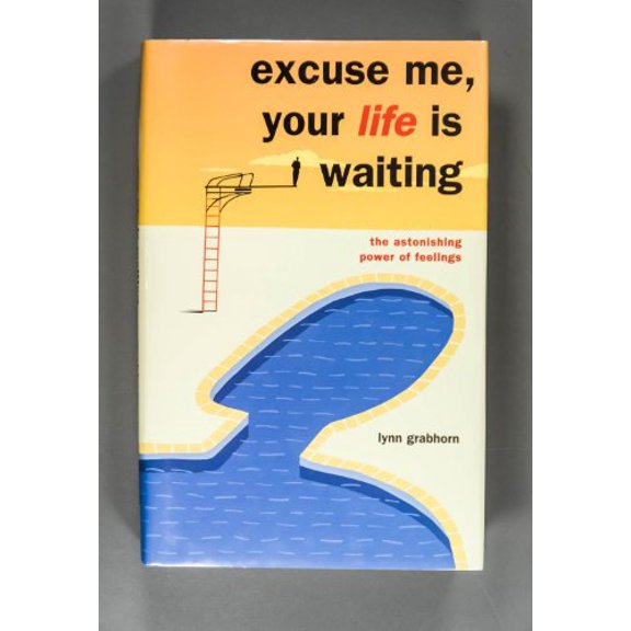 Pre-Owned Excuse Me Your Life Is Waiting: The Astonishing Power of Feelings, 9780967306704, 0967306701, Hardcover,
