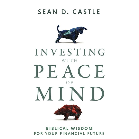 Investing with Peace of Mind: Biblical Wisdom for Your Financial Future, (Paperback)