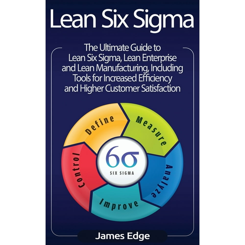 Lean Six Sigma : The Ultimate Guide to Lean Six Sigma, Lean Enterprise ...
