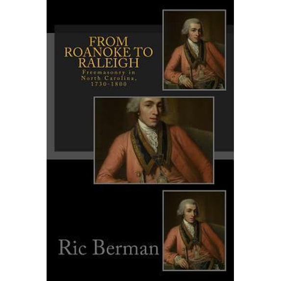 Pre-Owned From Roanoke to Raleigh: Freemasonry in North Carolina, 1730-1800 (Paperback) 099575683X 9780995756830