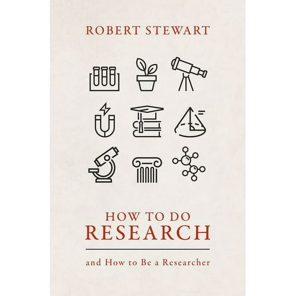 How to Do Research: And How to Be a Researcher, (Hardcover)