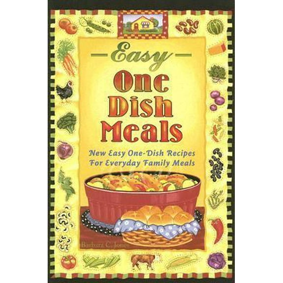 Pre-Owned Easy One Dish Meals: Easy One-Dish Recipes for Everyday Family Meals (Paperback) 1931294542 9781931294546