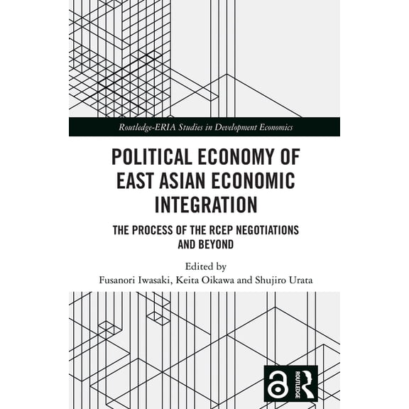 Routledge-Eria Studies in Development Ec Political Economy of East Asian Economic Integration: The Process of the RCEP Negotiations and Beyond, (Hardcover)