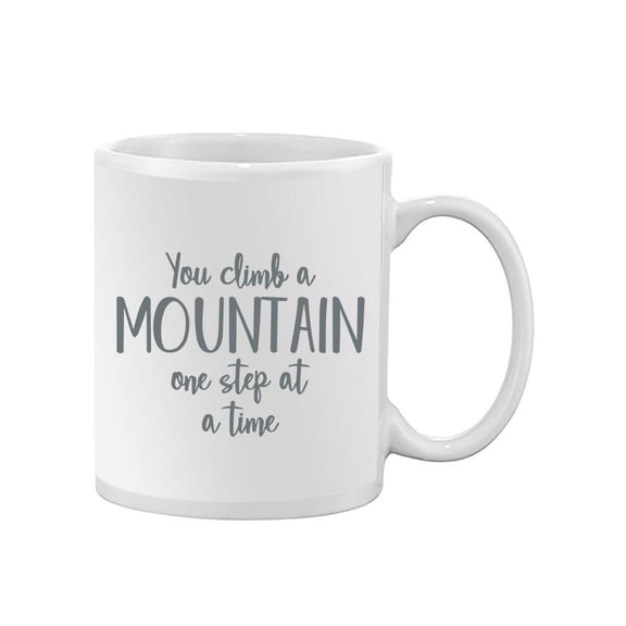 You Climb A Mountain Quote Mug Unisex's -Image by Shutterstock