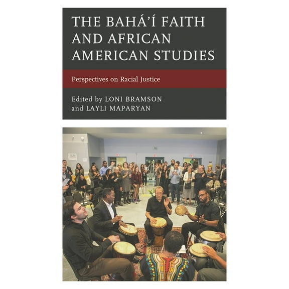 The Bahá'à Faith and African American Studies: Perspectives on Racial Justice, (Hardcover)