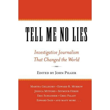 Tell Me No Lies : Investigative Journalism That Changed the (Best Investigative Journalism Newspapers)