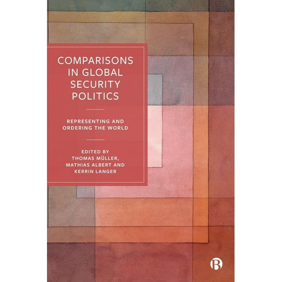 Comparisons in Global Security Politics: Representing and Ordering the World, (Paperback)