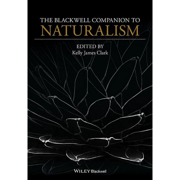 Blackwell Companions to Philosophy: The Blackwell Companion to Naturalism (Hardcover)