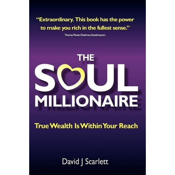 The Soul Millionaire - True Wealth Is Within Your Reach, (Paperback)