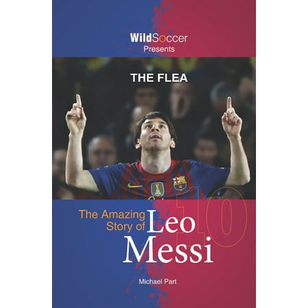 The Flea - The Amazing Story of Leo Messi - eBook (Best Of Leo Messi)