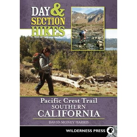Day and Section Hikes Pacific Crest Trail: Southern California - (Best Ohv Trails In Southern California)