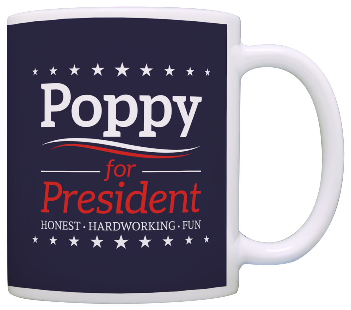 Download Grandpa Birthday Mugs Poppy For President Funny Fathers Day Mug Coffee Mug Tea Cup Blue Walmart Com Walmart Com