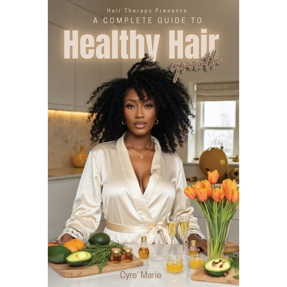 A Complete Guide to Healthy Hair Growth, (Paperback)
