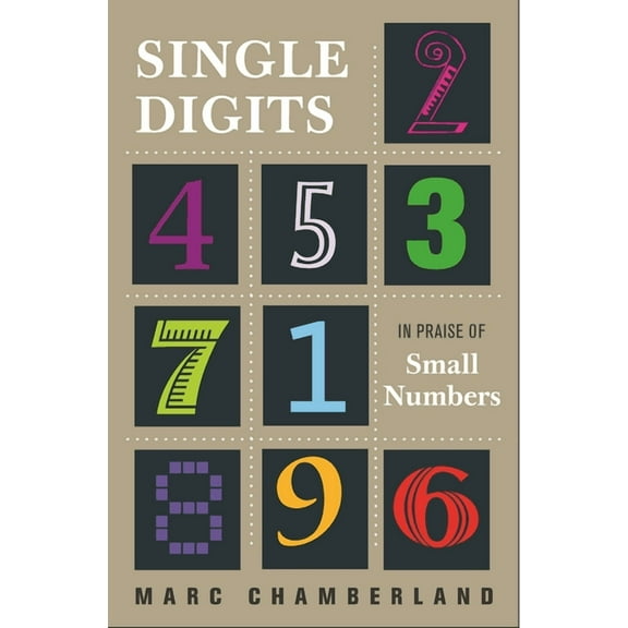 Single Digits: In Praise of Small Numbers, (Paperback)