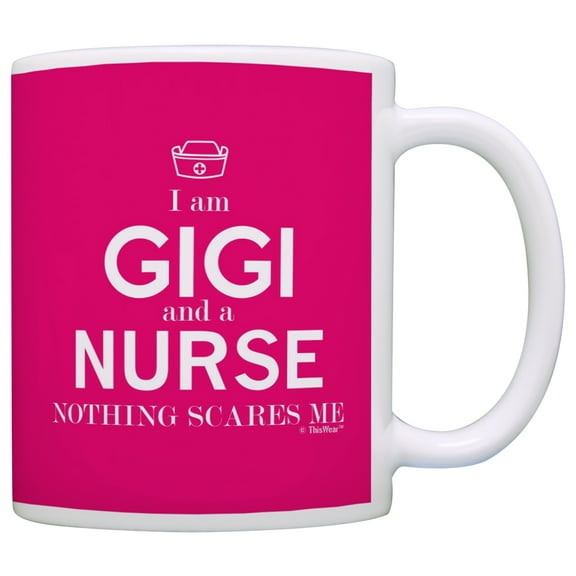 ThisWear Nurse Grandma I am Gigi and a Nurse Nothing Scares Me New Funny Nurse Coffee Mug Pink
