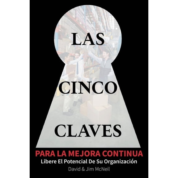 The Five Keys to Continuous Improvement Las Cinco Claves Para La Mejora Continua: Libere El Potencial De Su Oranizacion, Book 1, (Paperback)