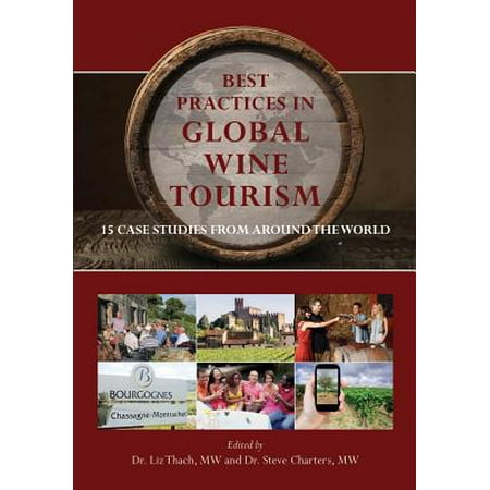 Best Practices in Global Wine Tourism : 15 Case Studies from Around the (Best Ar 15 Case For The Money)
