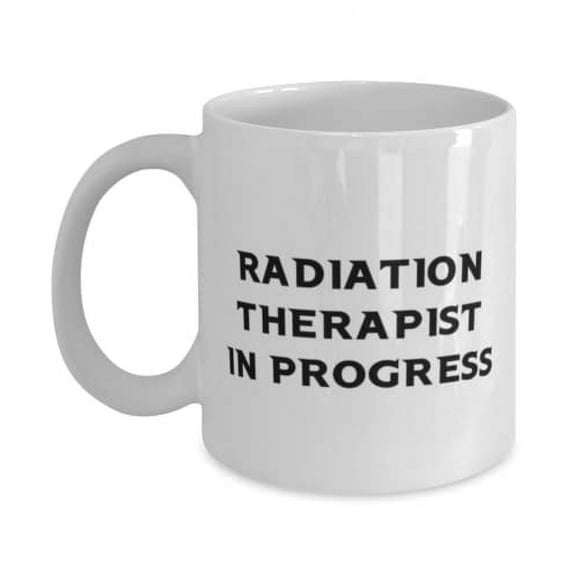 Unique Radiation therapist, Radiation Therapist in Progress, Brilliant Holiday 15oz Mug For Friends