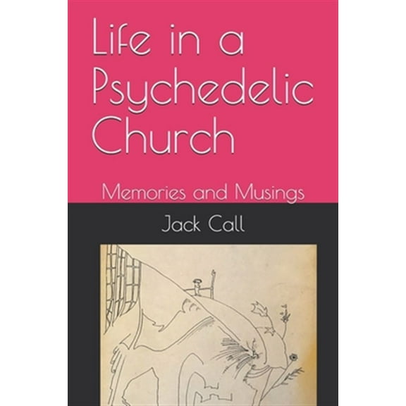 Life in a Psychedelic Church: Memories and Musings (Paperback)