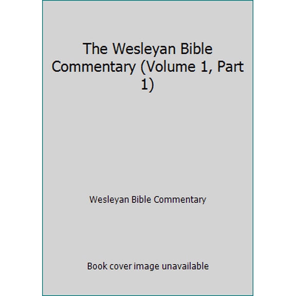 Pre-Owned The Wesleyan Bible Commentary (Volume 1, Part 1) (Hardcover) 0801024072 9780801024078