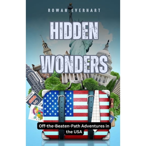 Hidden Wonders: Off-the-Beaten-Path Adventures in the USA, (Paperback)