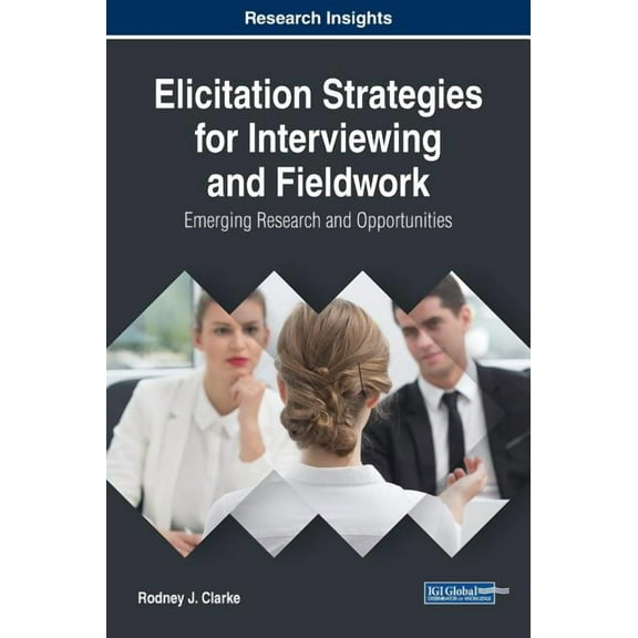 Elicitation Strategies for Interviewing and Fieldwork: Emerging Research and Opportunities (Hardcover)