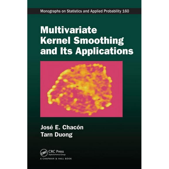 Chapman & Hall/CRC Monographs on Sta Multivariate Kernel Smoothing and Its Applications, (Hardcover)