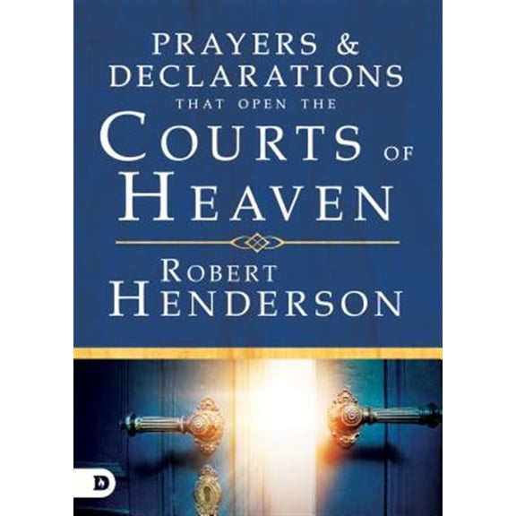 Pre-Owned Prayers and Declarations That Open the Courts of Heaven (Hardcover) 0768418690 9780768418699